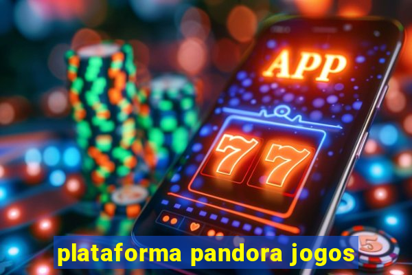 plataforma pandora jogos